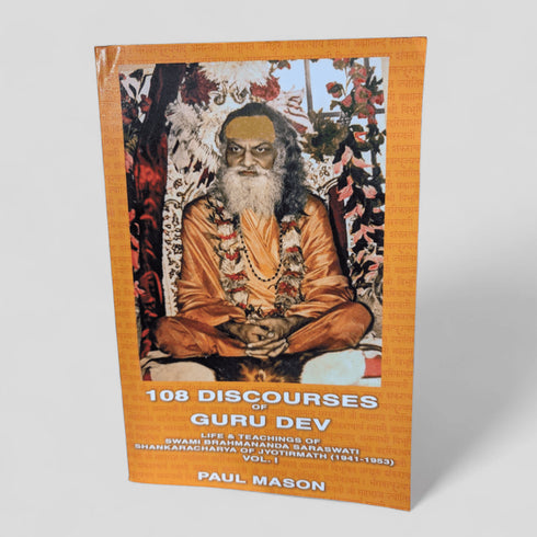 108 Discourses of Guru Dev: Life & Teachings of Swami Brahmananda Saraswati by Paul Mason - Books Worth Keeping